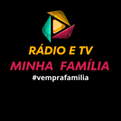 RÁDIO  E TV MINHA  FAMILIA